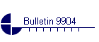 Bulletin 9904